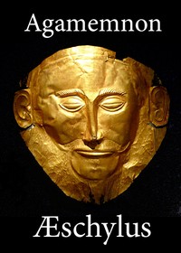 Cover of The Agamemnon of Aeschylus
Translated into English Rhyming Verse with Explanatory Notes