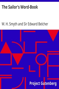 Cover of The Sailor's Word-Book
An Alphabetical Digest of Nautical Terms, including Some More Especially Military and Scientific, but Useful to Seamen; as well as Archaisms of Early Voyagers, etc.