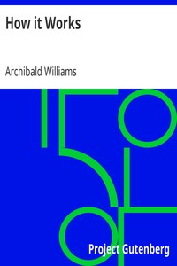 Cover of How it Works
Dealing in simple language with steam, electricity, light, heat, sound, hydraulics, optics, etc., and with their applications to apparatus in common use