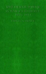 Cover of The Rise of Rail-Power in War and Conquest, 1833-1914