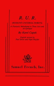 Cover of R.U.R. (Rossum's Universal Robots)
A Fantastic Melodrama in Three Acts and an Epilogue