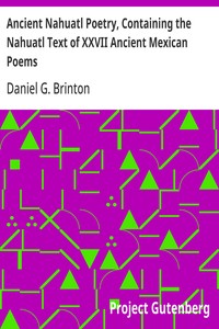 Cover of Ancient Nahuatl Poetry, Containing the Nahuatl Text of XXVII Ancient Mexican Poems
Brinton's Library of Aboriginal American Literature Number VII.