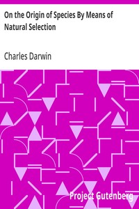 Cover of On the Origin of Species By Means of Natural Selection
Or, the Preservation of Favoured Races in the Struggle for Life