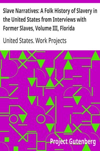 Cover of Slave Narratives: A Folk History of Slavery in the United States from Interviews with Former Slaves, Volume III, Florida Narratives