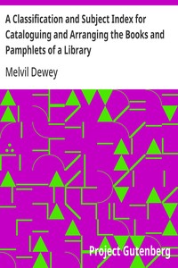 Cover of A Classification and Subject Index for Cataloguing and Arranging the Books and Pamphlets of a Library