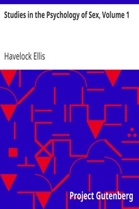 Cover of Studies in the Psychology of Sex, Volume 1
The Evolution of Modesty; The Phenomena of Sexual Periodicity; Auto-Erotism