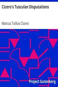 Cover of Cicero's Tusculan Disputations
Also, Treatises On The Nature Of The Gods, And On The Commonwealth