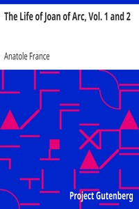 Cover of The Life of Joan of Arc, Vol. 1 and 2