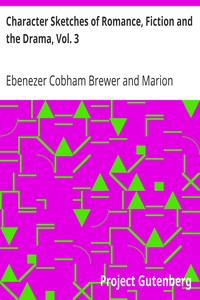 Cover of Character Sketches of Romance, Fiction and the Drama, Vol. 3
A Revised American Edition of the Reader's Handbook
