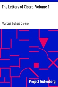 Cover of The Letters of Cicero, Volume 1
The Whole Extant Correspodence in Chronological Order