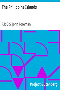 Cover of The Philippine Islands
A Political, Geographical, Ethnographical, Social and Commercial History of the Philippine Archipelago, Embracing the Whole Period of Spanish Rule