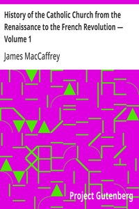 Cover of History of the Catholic Church from the Renaissance to the French Revolution — Volume 1