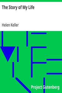 Cover of The Story of My Life
With her letters (1887-1901) and a supplementary account of her education, including passages from the reports and letters of her teacher, Anne Mansfield Sullivan, by John Albert Macy