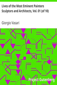 Cover of Lives of the Most Eminent Painters Sculptors and Architects, Vol. 01 (of 10)
Cimabue to Agnolo Gaddi