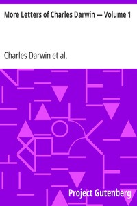 Cover of More Letters of Charles Darwin — Volume 1
A Record of His Work in a Series of Hitherto Unpublished Letters