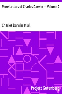 Cover of More Letters of Charles Darwin — Volume 2
A Record of His Work in a Series of Hitherto Unpublished Letters