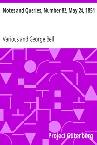 Cover of Notes and Queries, Number 82, May 24, 1851
A Medium of Inter-communication for Literary Men, Artists, Antiquaries, Genealogists, etc.