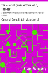 Cover of The letters of Queen Victoria, vol. 3, 1854-1861 : $b A selection from Her Majesty's correspondence between the years 1837 and 1861.