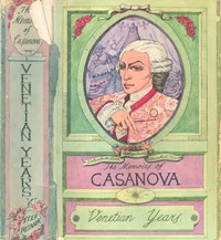 Cover of The Memoirs of Jacques Casanova de Seingalt, 1725-1798. Complete