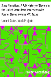 Cover of Slave Narratives: A Folk History of Slavery in the United States from Interviews with Former Slaves, Volume XVI, Texas Narratives, Part 1