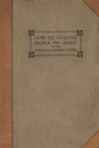 Cover of How to analyze people on sight through the science of human analysis : $b the five human types