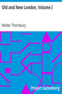 Cover of Old and New London, Volume I
A Narrative of Its History, Its People, and Its Places