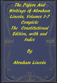Cover of The Papers and Writings of Abraham Lincoln, Complete