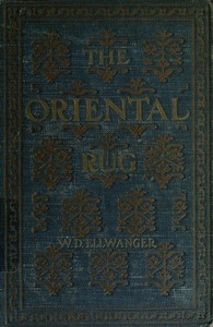 Cover of The Oriental Rug
A Monograph on Eastern Rugs and Carpets, Saddle-Bags, Mats & Pillows, with a Consideration of Kinds and Classes, Types, Borders, Figures, Dyes, Symbols, etc. Together with Some Practical Advice to Collectors.