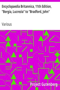 Cover of Encyclopaedia Britannica, 11th Edition, "Borgia, Lucrezia" to "Bradford, John"
Volume 4, Slice 3