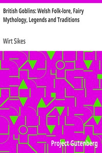 Cover of British Goblins: Welsh Folk-lore, Fairy Mythology, Legends and Traditions