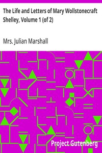 Cover of The Life and Letters of Mary Wollstonecraft Shelley, Volume 1 (of 2)