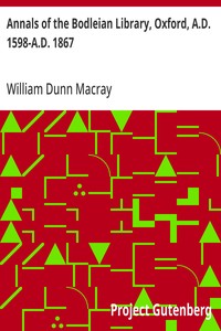 Cover of Annals of the Bodleian Library, Oxford, A.D. 1598-A.D. 1867
With a Preliminary Notice of the earlier Library founded in the Fourteenth Century