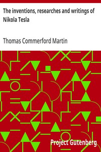 Cover of The inventions, researches and writings of Nikola Tesla
With special reference to his work in polyphase currents and high potential lighting