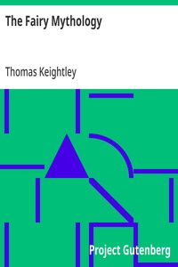 Cover of The Fairy Mythology
Illustrative of the Romance and Superstition of Various Countries