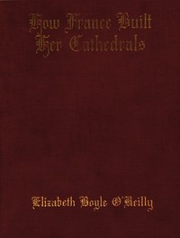 Cover of How France Built Her Cathedrals: A Study in the Twelfth and Thirteenth Centuries
