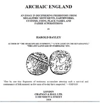 Cover of Archaic England : $b an essay in deciphering prehistory from megalithic monuments, earthworks, customs, coins, place-names, and faerie superstitions