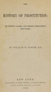 Cover of The History of Prostitution: Its Extent, Causes, and Effects throughout the World