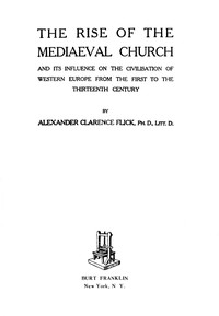 Cover of The Rise of the Mediaeval Church
And Its Influence on the Civilization of Western Europe from the First to the Thirteenth Century