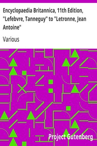 Cover of Encyclopaedia Britannica, 11th Edition, "Lefebvre, Tanneguy" to "Letronne, Jean Antoine"
Volume 16, Slice 4