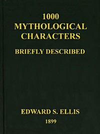 Cover of 1000 Mythological Characters Briefly Described
Adapted to Private Schools, High Schools and Academies