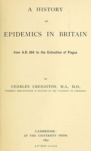 Cover of A History of Epidemics in Britain, Volume 1 (of 2)
From A.D. 664 to the Extinction of Plague