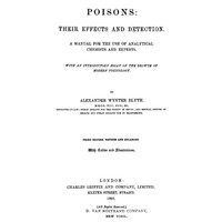 Cover of Poisons, Their Effects and Detection
A Manual for the Use of Analytical Chemists and Experts