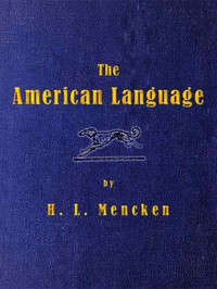 Cover of The American Language
A Preliminary Inquiry into the Development of English in the United States