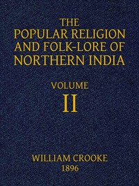 Cover of The Popular Religion and Folk-Lore of Northern India, Vol. 2 (of 2)