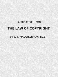 Cover of A Treatise Upon the Law of Copyright in the United Kingdom and the Dominions of the Crown,
and in the United States of America Containing a Full Appendix of All Acts of Parliament International Conventions, Orders in Council, Treasury Minute and Acts of Congress Now in Force.
