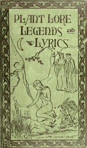 Cover of Plant Lore, Legends, and Lyrics
Embracing the Myths, Traditions, Superstitions, and Folk-Lore of the Plant Kingdom