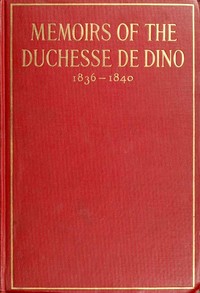 Cover of Memoirs of the Duchesse de Dino (Afterwards Duchesse de Talleyrand et de Sagan), 1836-1840