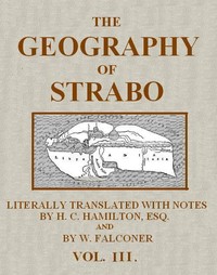 Cover of The Geography of Strabo, Volume 3 (of 3)
Literally Translated, with Notes