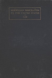 Cover of A History of Norwegian Immigration to the United States
From the Earliest Beginning down to the Year 1848