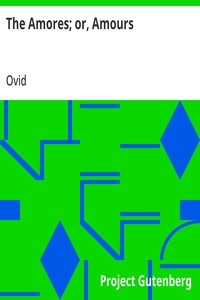 Cover of The Amores; or, Amours
Literally Translated into English Prose, with Copious Notes